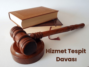 hizmet tespit davası